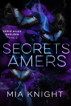 Mia Knight - Ailes brûlées, Tome 2 : Secrets amers